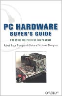 PC Hardware Buyer's Guide by Robert Bruce Thompson: Book Cover