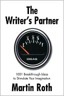 Writer's Partner: 1001 Breakthrough Ideas to Stimulate Your Imagination
