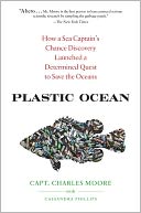 Plastic Ocean: How a Sea Captain's Chance Discovery Launched a Determined Quest to Save the Oceans