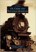 Oil Creek and Titusville Railroad, Pennsylvania (Images of Rail Series)