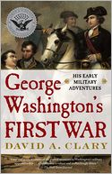 George Washington's First War: His Early Military Adventures