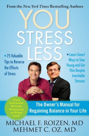YOU: Stress Less: The Owner's Manual for Regaining Balance in Your Life