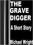 The Grave Digger (A Short Story)