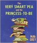  & NOBLE  The Very Smart Pea and the Princess to be by Mini Grey 