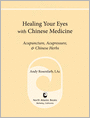Healing Your Eyes with Chinese Medicine: Acupuncture, Acupressure, & Chinese Herbs