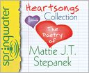 Heartsongs Collection: The Poetry of Mattie J. T. Stepanek