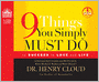 9 Things You Simply Must Do to Succeed in Love and Life: A Psychologist Learns from His Patients What Really Works and What Doesn't