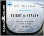Flight to Heaven: A Plane Crash...A Lone Survivor...A Journey to Heaven--and Back