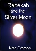 Rebekah and the Silver Moon
