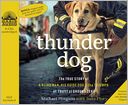 download Thunder Dog : The True Story of a Blind Man, His Guide Dog, and the Triumph of Trust at Ground Zero book