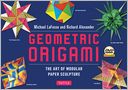 Geometric Origami Kit: The Art and Science of Geometric Paper Sculpture