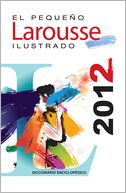 El Pequeno Larousse Ilustrado 2012 by Larousse: Book Cover