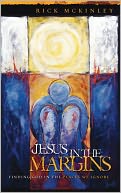 Jesus in the Margins: Finding God in the Places We Ignore