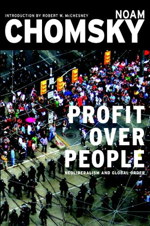 Profit Over People: Neoliberalism and Global Order