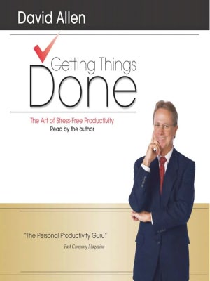 Getting Things Done: The Art of Stress-Free Productivity