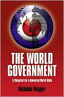 World Government, The: A Blueprint for a Universal World State