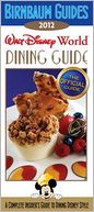 Birnbaum's Walt Disney World Dining Guide 2012