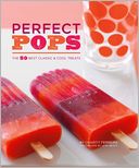Perfect Pops: The 50 Best Classic and Cool Treats