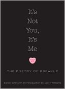 It's Not You, It's Me: The Poetry of Breakup