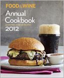 FOOD & WINE Annual Cookbook 2012: An Entire Year of Recipes