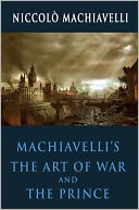 Machiavelli's The Art Of War And The Prince