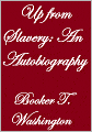 UP FROM SLAVERY: AN AUTOBIOGRAPHY