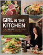 Girl in the Kitchen: How a Top Chef Cooks, Thinks, Shops, Eats & Drinks