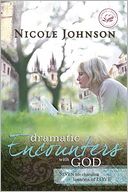 Dramatic Encounters with God: Seven Life-Changing Lessons of Love