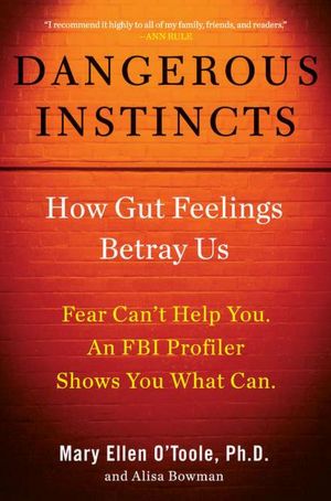 Dangerous Instincts: How Gut Feelings Betray Us
