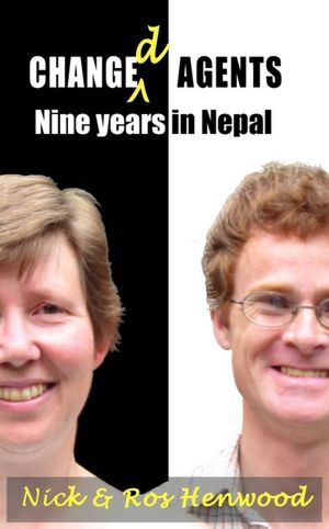 Changed Agents - Nine Years In Nepal