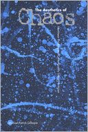 The Aesthetics of Chaos: Nonlinear Thinking and Contemporary Literary Criticism