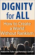 Dignity for All: How to Create a World Without Rankism