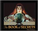 The Book of Secrets: Miracles Ancient and Modern