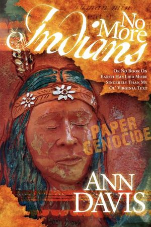 No More Indians: Or No Book on Earth Has Lied More Sincerely Than My Ol' Virginia Text