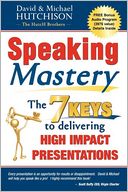 Speaking Mastery: The Keys to Delivering High Impact Presentations