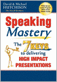 Speaking Mastery: The Keys to Delivering High Impact Presentations