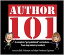 Author 101: A Complete Get Published Curriculum - From Top Industry Insiders
