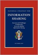 National Strategy for Information Sharing: Successes and Challenges in Improving Terrorism-Related Information Sharing