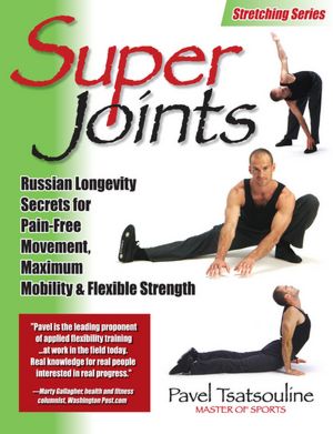 Super Joints: Russian Longevity Secrets for Pain-Free Movement,
