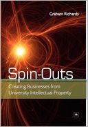 Spin-Outs: Creating Business from University Intellectual Property