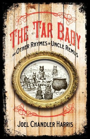 The Tar-Baby and Other Rhymes of Uncle Remus