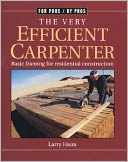 The Very Efficient Carpenter: Basic Framing for Residential Construction