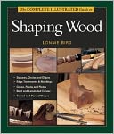 The Complete Illustrated Guide to Shaping Wood