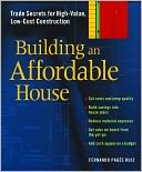 Building an Affordable House: Trade Secrets to High-Value, Low-Cost Construction