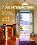 House Transformed: Getting the Home You Want...with the House You Have