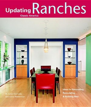 Ranches: Design Ideas for Renovating, Remodeling, and Building New