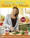 Quick Fix Meals: 200 Simple, Delicious Recipes to Make Mealtime Easy