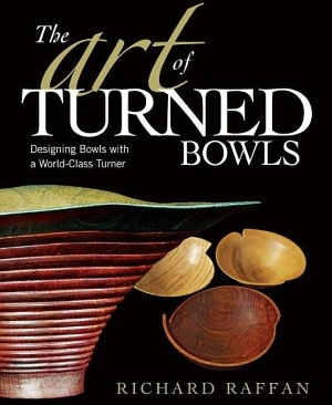 The Art of Turned Bowls: Designing Spectacular Bowls with a World-Class Turner