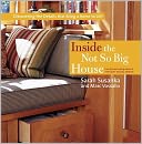 Inside the Not So Big House: Discovering the Details that Bring a Home to Life