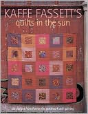 Kaffe Fassett's Quilts in the Sun: 20 Designs from Rowan for Patchwork and Quilting